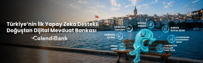 ColendiBank — Türkiye'nin ilk yapay zeka destekli doğuştan dijital mevduat bankası